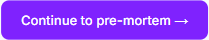 Continue to pre-mortem button